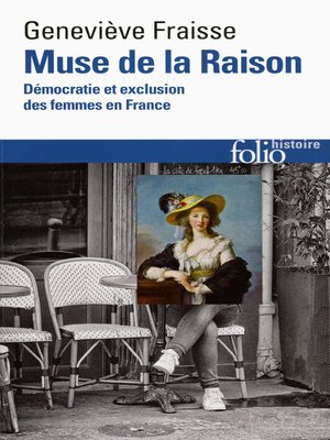 cover image of Muse de la Raison. Démocratie et exclusion des femmes en France